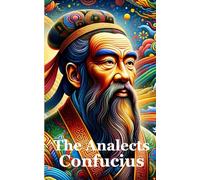 The Analects of Confucius: Exemplar of Philosophy Books (Annotated) - 1861 Translation Bridging East and West