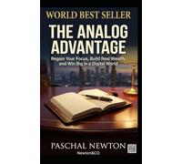 The Analog Advantage: How to Build Real Wealth in a Digital World