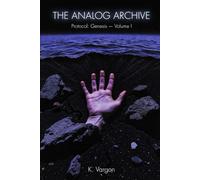 The Analog Archive: Protocol: Genesis - Volume I