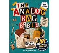 The Analog Bag Bible: 101 Screen-Free Ideas for Teens and Young Adults - Pack Your First Bag in Five Minutes
