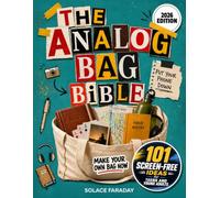 The Analog Bag Bible: 101 Screen-Free Ideas for Teens and Young Adults - Pack Your First Bag in Five Minutes