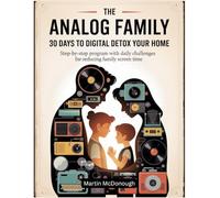The Analog Family: 30 Days to Digital Detox Your Home