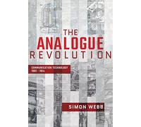 The Analogue Revolution: Communication Technology 1901 - 1914
