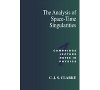 The Analysis of Space-Time Singularities: 1 (Cambridge Lecture Notes in Physics, Series Number 1)