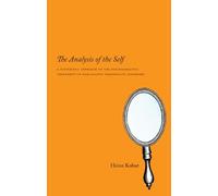 The Analysis of the Self: A Systematic Approach to the Psychoanalytic Treatment of Narcissistic Personality Disorders (Emersion: Emergent Village resources for communities of faith)
