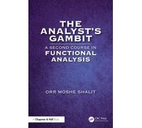 The Analyst’s Gambit : A Second Course in Functional Analysis