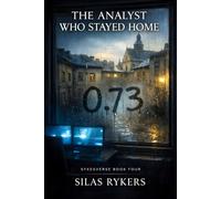 The Analyst Who Stayed Home: A Sykesverse Thriller of Intelligence Analysis, Terrorism Data, and Institutional Conspiracy (The Sykesverse)