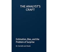 THE ANALYST'S CRAFT: Estimation, Bias, and the Problem of Surprise (Military Science)