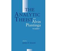 The Analytic Theist: Alvin Plantiga Reader