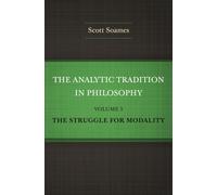 The Analytic Tradition in Philosophy, Volume 3 : The Struggle for Modality