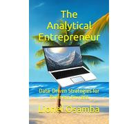 The Analytical Entrepreneur: Data-Driven Strategies for Business Success