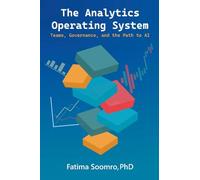 The Analytics Operating System: Teams, Governance, and the Path to AI