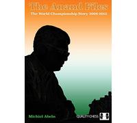 The Anand Files: White Gambits: The World Championship Story 2008-2012