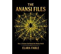 The Anansi Files: How a Trickster God Hacked the Modern World
