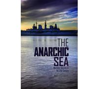 The Anarchic Sea: Maritime Security in the Twenty-First Century