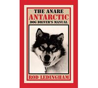 The ANARE Antarctic Dog Driver’s Manual