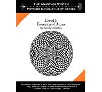 The Anastasi System - Psychic Development Level 2: Energy and Auras