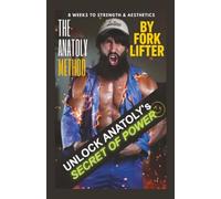The Anatoly Method: 8 Weeks to Strength & Aesthetics