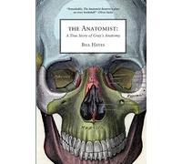 The Anatomist: A True Story of Gray's Anatomy