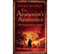 The Anatomist's Apprentice: a gripping mystery that combines the intrigue of CSI with 18th-century history (Dr Thomas Silkstone Mysteries , Series Book 1)