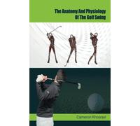 The Anatomy and Physiology of the Golf Swing