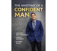 The Anatomy of a Confident Man