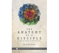 The Anatomy of a Disciple: So Many Believers. So Few Disciples.: 1