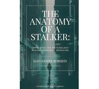 The Anatomy of a Stalker: Unpacking the Psychology Behind Obsessive Behavior