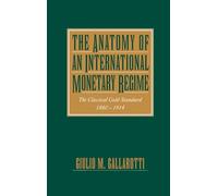 The Anatomy of an International Monetary Regime: The Classical Gold Standard 1880-1914