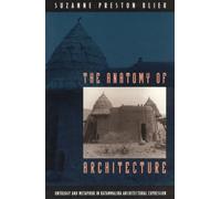 The Anatomy of Architecture : Ontology and Metaphor in Batammaliba Architectural Expression