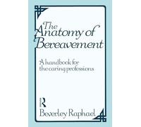 The Anatomy of Bereavement: A Handbook for the Caring Professions