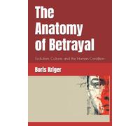 The Anatomy of Betrayal: Evolution, Culture, and the Human Condition: 57 (Philosophical Questions)