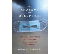 The Anatomy of Deception: Conspiracy Theories, Distrust, and Public Health in America