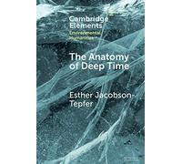 The Anatomy of Deep Time: Rock Art and Landscape in the Altai Mountains of Mongolia (Elements in Environmental Humanities)