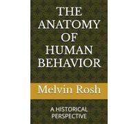 THE ANATOMY OF HUMAN BEHAVIOR: A HISTORICAL PERSPECTIVE