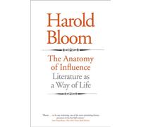 The Anatomy of Influence : Literature as a Way of Life