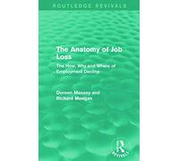 The Anatomy of Job Loss (Routledge Revivals): The how, why and where of employment decline