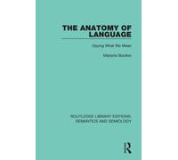 The Anatomy of Language : Saying What We Mean