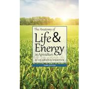 The Anatomy of Life and Energy in Agriculture