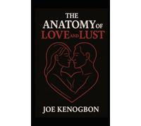 The Anatomy of Love and Lust