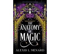 The Anatomy of Magic : A spicy fantasy romance adventure