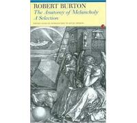 The Anatomy of Melancholy : A Selection