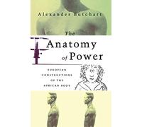 The Anatomy of Power: European Constructions of the African Body: 0