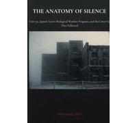 THE ANATOMY OF SILENCE: Unit 731, Japan's Secret Biological Warfare Program…