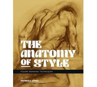 The Anatomy of Style : Figure Drawing Techniques