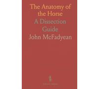 The Anatomy of the Horse: A Dissection Guide