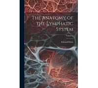 The Anatomy of the Lymphatic System; Volume 2