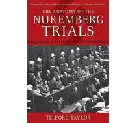 The Anatomy of the Nuremberg Trials by Telford Taylor