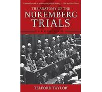 The Anatomy of the Nuremberg Trials by Telford Taylor