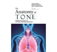 The Anatomy of Tone: Applying Voice Science to Choral Ensemble Pedagogy